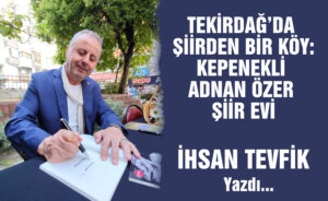 KEPENEKLİ ADNAN ÖZER ŞİİR EVİ İHSAN TEVFİK &nbsp;&nbsp;&nbsp;&nbsp;&nbsp;&nbsp;&nbsp;&nbsp;&nbsp;&nbsp;&nbsp; -Yıllar Sonra